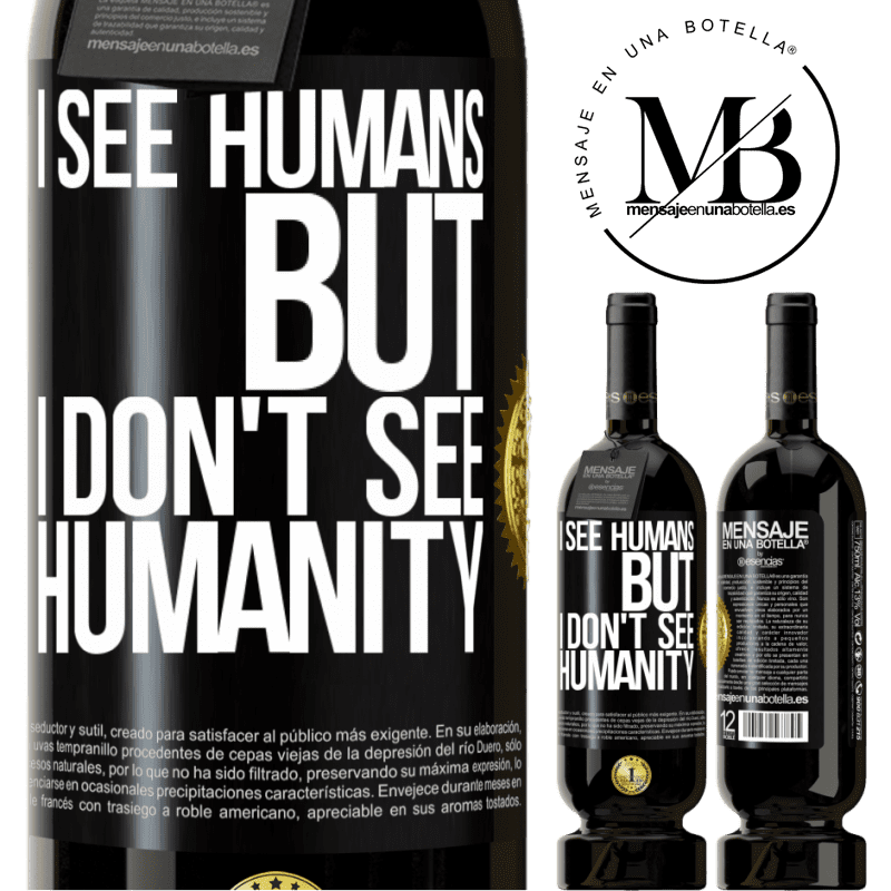 29,95 € Free Shipping | Red Wine Premium Edition MBS® Reserva I see humans, but I don't see humanity Black Label. Customizable label Reserva 12 Months Harvest 2014 Tempranillo