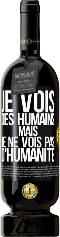 49,95 € | Vin rouge Édition Premium MBS® Réserve Je vois des humains mais je ne vois pas d'humanité Étiquette Noire. Étiquette personnalisable Réserve 12 Mois Récolte 2015 Tempranillo