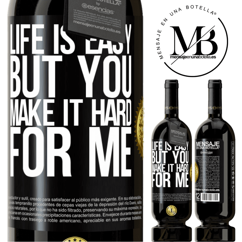 29,95 € Free Shipping | Red Wine Premium Edition MBS® Reserva Life is easy, but you make it hard for me Black Label. Customizable label Reserva 12 Months Harvest 2014 Tempranillo