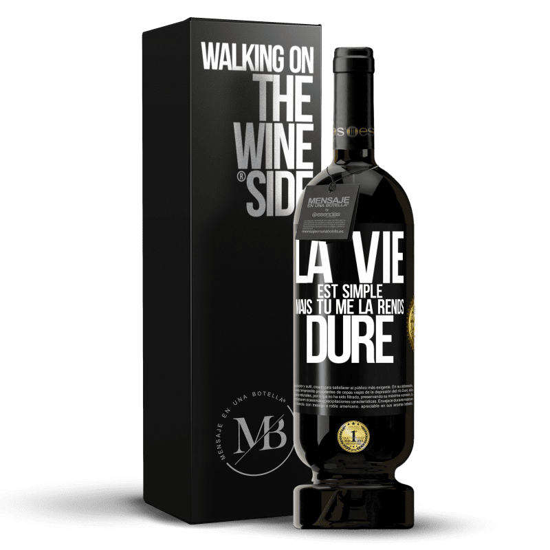 49,95 € Envoi gratuit | Vin rouge Édition Premium MBS® Réserve La vie est simple mais tu me la rends dure Étiquette Noire. Étiquette personnalisable Réserve 12 Mois Récolte 2016 Tempranillo