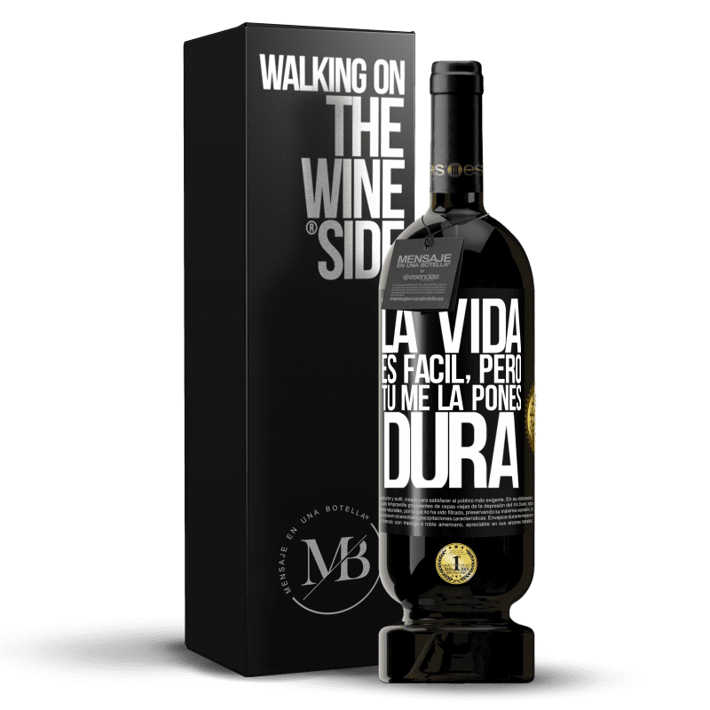 49,95 € Envío gratis | Vino Tinto Edición Premium MBS® Reserva La vida es fácil, pero tú me la pones dura Etiqueta Negra. Etiqueta personalizable Reserva 12 Meses Cosecha 2015 Tempranillo