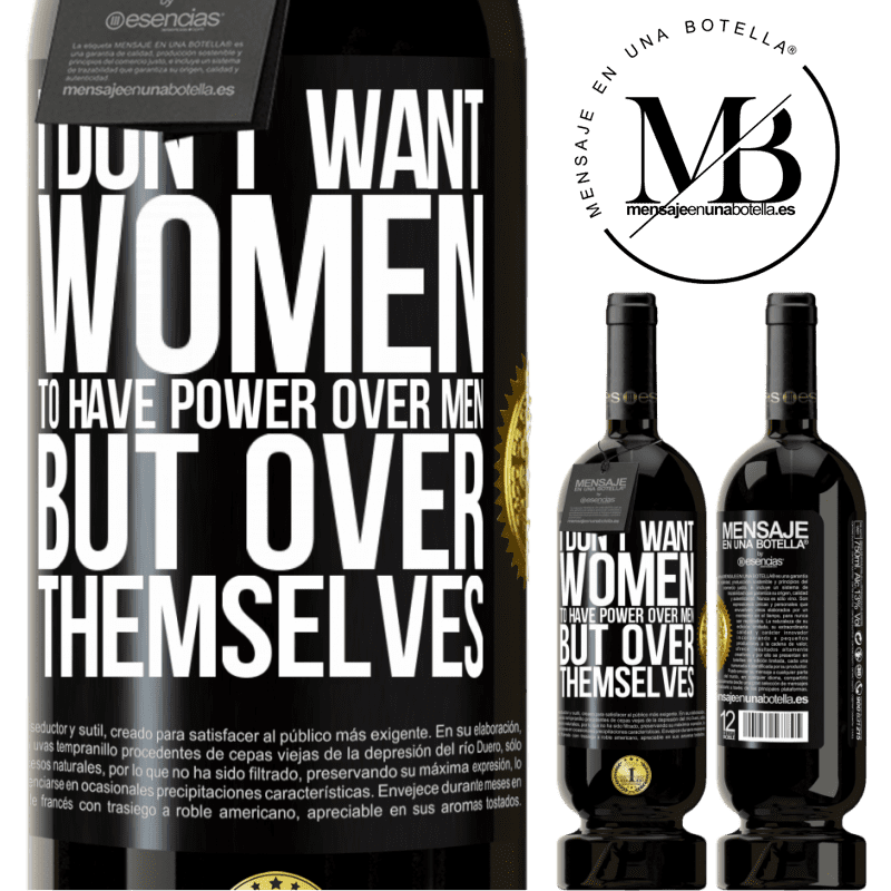 29,95 € Free Shipping | Red Wine Premium Edition MBS® Reserva I don't want women to have power over men, but over themselves Black Label. Customizable label Reserva 12 Months Harvest 2014 Tempranillo