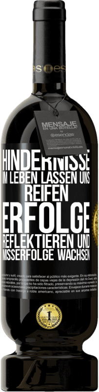 «Hindernisse im Leben lassen uns reifen, Erfolge reflektieren und Misserfolge wachsen» Premium Ausgabe MBS® Reserve