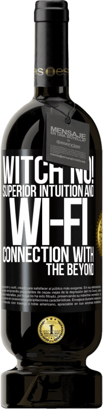 49,95 € Free Shipping | Red Wine Premium Edition MBS® Reserve witch no! Superior intuition and Wi-Fi connection with the beyond Black Label. Customizable label Reserve 12 Months Harvest 2016 Tempranillo