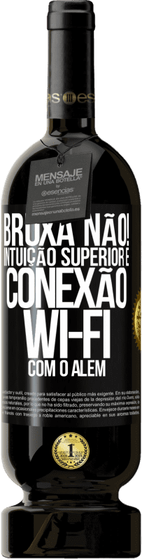 49,95 € Envio grátis | Vinho tinto Edição Premium MBS® Reserva bruxa não! Intuição superior e conexão Wi-Fi com o além Etiqueta Preta. Etiqueta personalizável Reserva 12 Meses Colheita 2015 Tempranillo