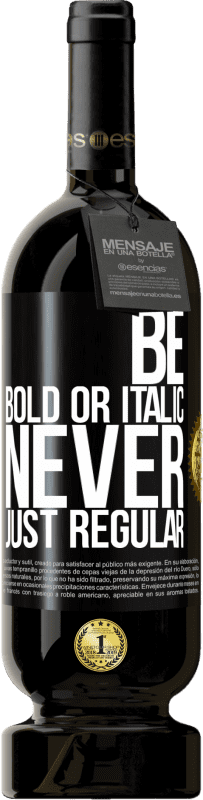 «Be bold or italic, never just regular» Premium Edition MBS® Reserve