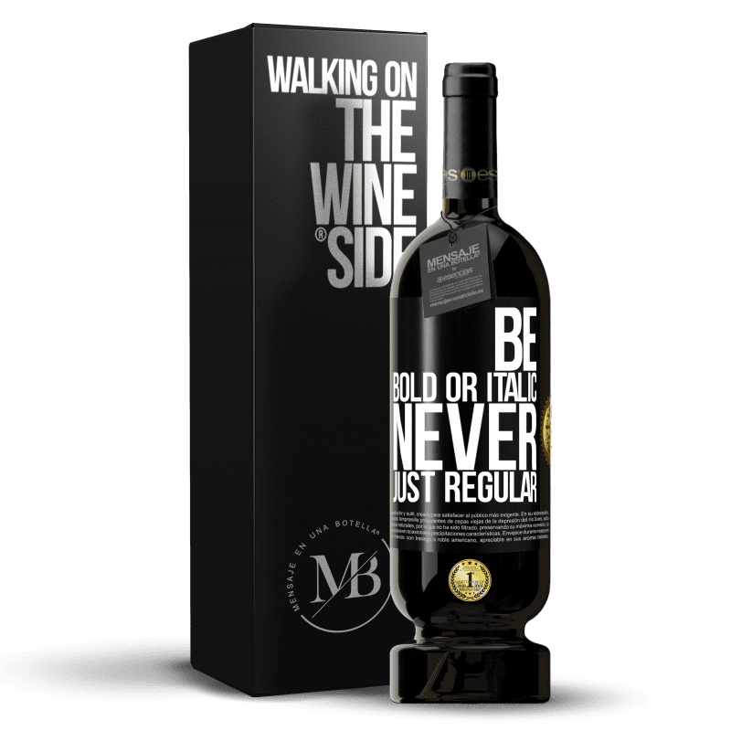 49,95 € Spedizione Gratuita | Vino rosso Edizione Premium MBS® Riserva Be bold or italic, never just regular Etichetta Nera. Etichetta personalizzabile Riserva 12 Mesi Raccogliere 2016 Tempranillo