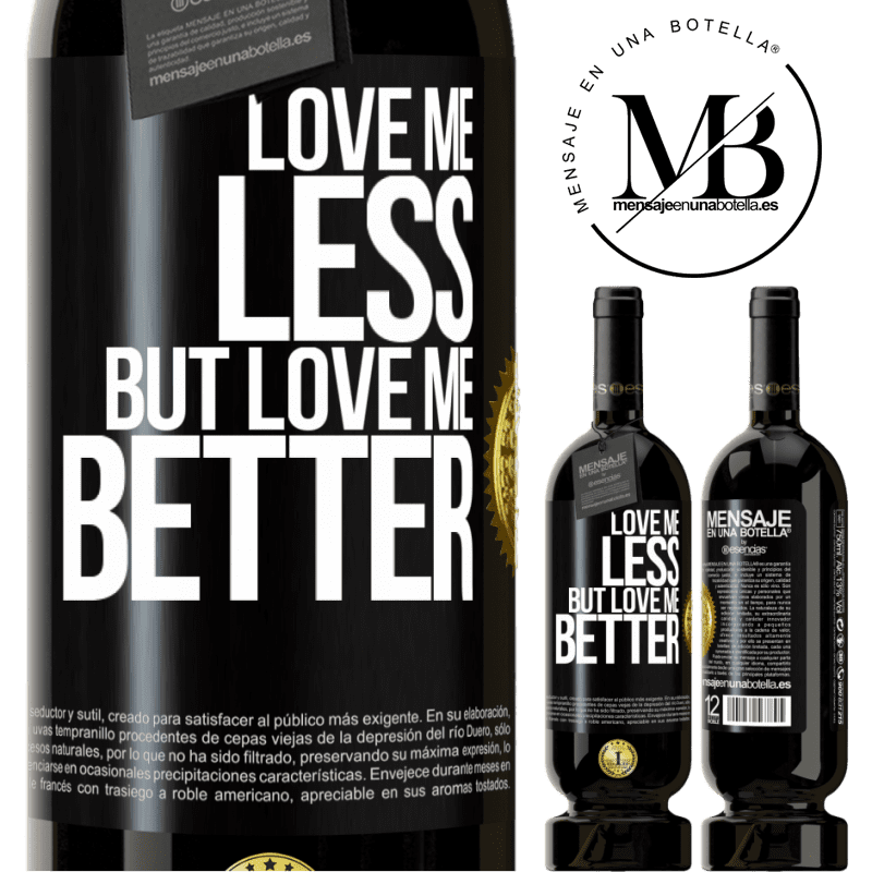 29,95 € Free Shipping | Red Wine Premium Edition MBS® Reserva Love me less, but love me better Black Label. Customizable label Reserva 12 Months Harvest 2014 Tempranillo