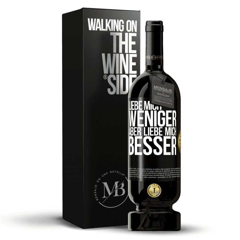 49,95 € Kostenloser Versand | Rotwein Premium Ausgabe MBS® Reserve Liebe mich weniger aber liebe mich besser Schwarzes Etikett. Anpassbares Etikett Reserve 12 Monate Ernte 2015 Tempranillo