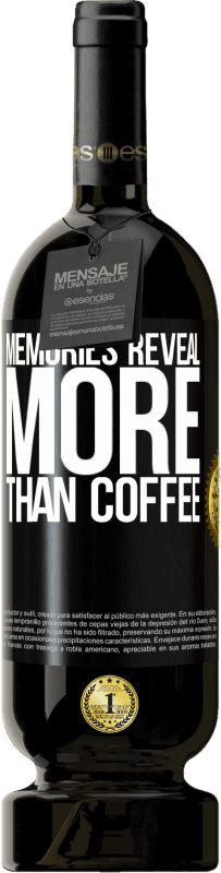 49,95 € | Red Wine Premium Edition MBS® Reserve Memories reveal more than coffee Black Label. Customizable label Reserve 12 Months Harvest 2014 Tempranillo