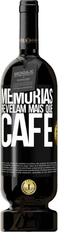 49,95 € Envio grátis | Vinho tinto Edição Premium MBS® Reserva Memórias revelam mais que café Etiqueta Preta. Etiqueta personalizável Reserva 12 Meses Colheita 2016 Tempranillo