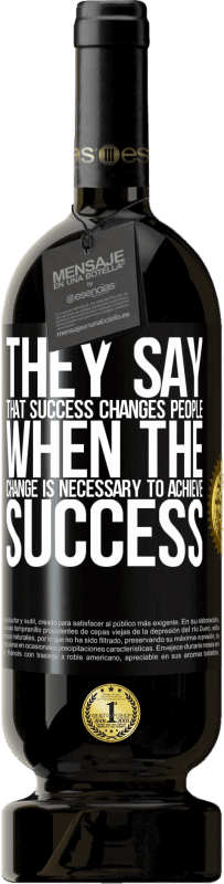 49,95 € Free Shipping | Red Wine Premium Edition MBS® Reserve They say that success changes people, when it is change that is necessary to achieve success Black Label. Customizable label Reserve 12 Months Harvest 2016 Tempranillo