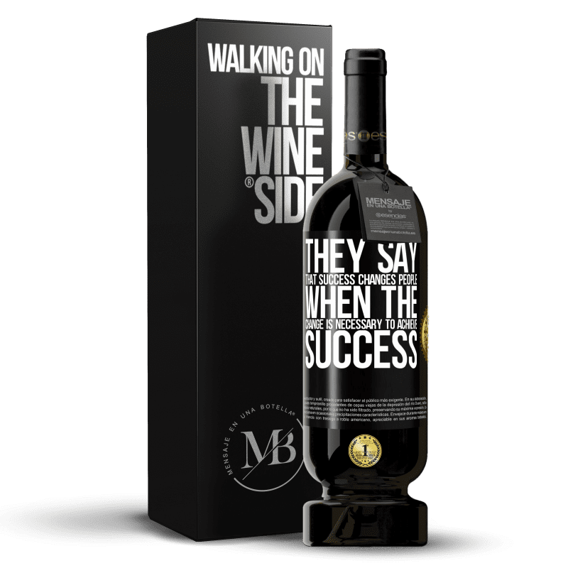 49,95 € Free Shipping | Red Wine Premium Edition MBS® Reserve They say that success changes people, when it is change that is necessary to achieve success Black Label. Customizable label Reserve 12 Months Harvest 2014 Tempranillo
