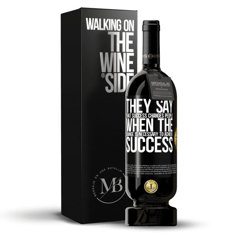 49,95 € Free Shipping | Red Wine Premium Edition MBS® Reserve They say that success changes people, when it is change that is necessary to achieve success Black Label. Customizable label Reserve 12 Months Harvest 2016 Tempranillo