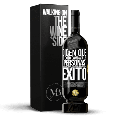 «Dicen que el éxito cambia a las personas, cuando es el cambio el necesario para alcanzar el éxito» Edición Premium MBS® Reserva