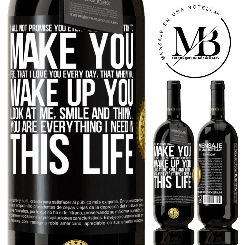 29,95 € Free Shipping | Red Wine Premium Edition MBS® Reserva I will not promise you eternal love, just try to make you feel that I love you every day, that when you wake up you look at Black Label. Customizable label Reserva 12 Months Harvest 2014 Tempranillo