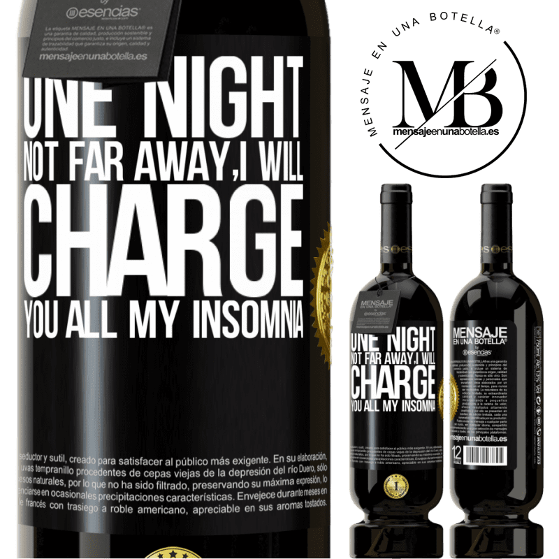 29,95 € Free Shipping | Red Wine Premium Edition MBS® Reserva One night not far away, I will charge you all my insomnia Black Label. Customizable label Reserva 12 Months Harvest 2014 Tempranillo