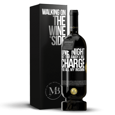 «One night not far away, I will charge you all my insomnia» Premium Edition MBS® Reserve