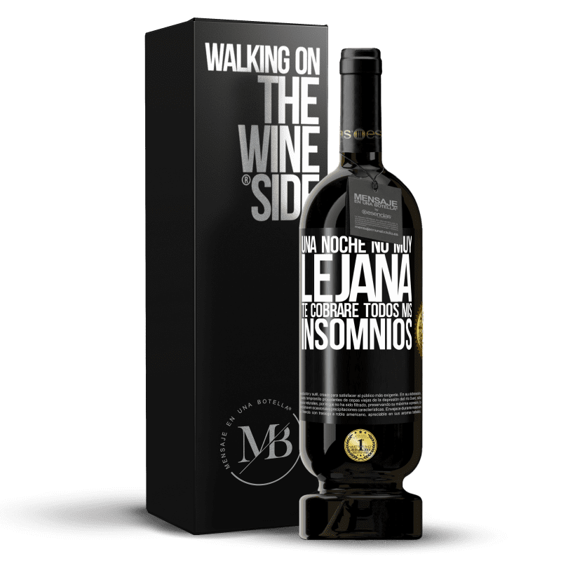49,95 € Envío gratis | Vino Tinto Edición Premium MBS® Reserva Una noche no muy lejana, te cobraré todos mis insomnios Etiqueta Negra. Etiqueta personalizable Reserva 12 Meses Cosecha 2013 Tempranillo