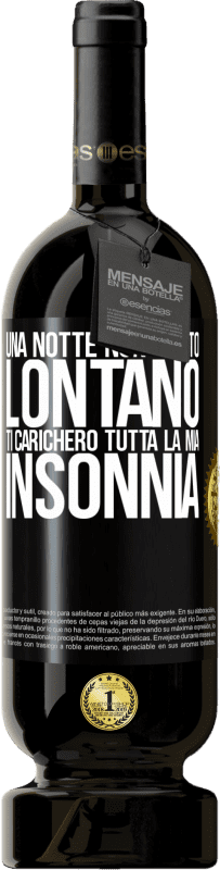 49,95 € | Vino rosso Edizione Premium MBS® Riserva Una notte non molto lontano, ti caricherò tutta la mia insonnia Etichetta Nera. Etichetta personalizzabile Riserva 12 Mesi Raccogliere 2016 Tempranillo