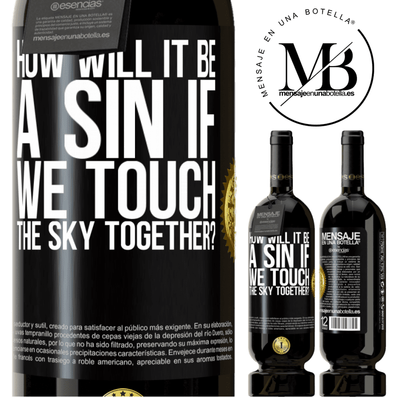 29,95 € Free Shipping | Red Wine Premium Edition MBS® Reserva How will it be a sin if we touch the sky together? Black Label. Customizable label Reserva 12 Months Harvest 2014 Tempranillo