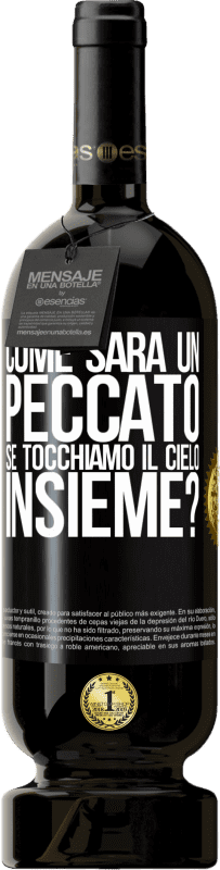 49,95 € Spedizione Gratuita | Vino rosso Edizione Premium MBS® Riserva Come sarà un peccato se tocchiamo il cielo insieme? Etichetta Nera. Etichetta personalizzabile Riserva 12 Mesi Raccogliere 2016 Tempranillo