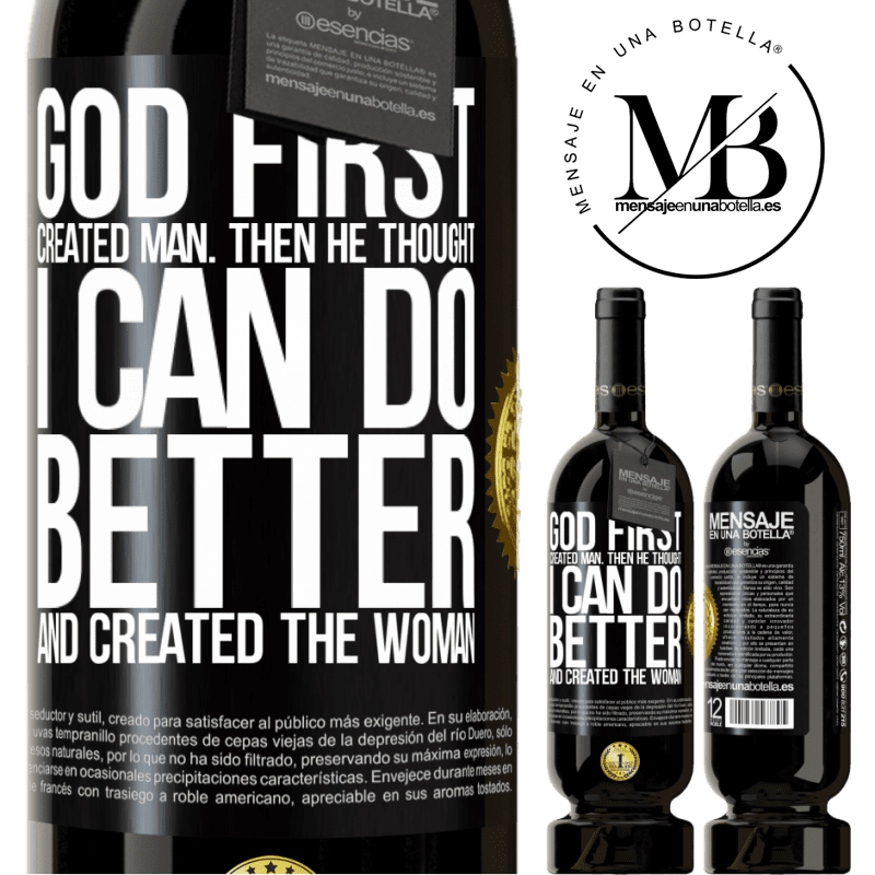 49,95 € Free Shipping | Red Wine Premium Edition MBS® Reserve God first created man. Then he thought I can do better, and created the woman Black Label. Customizable label Reserve 12 Months Harvest 2014 Tempranillo