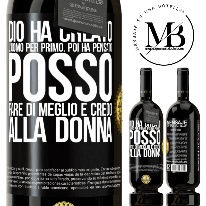 49,95 € Spedizione Gratuita | Vino rosso Edizione Premium MBS® Riserva Dio ha creato l'uomo per primo. Poi ha pensato Posso fare di meglio e ha creato la donna Etichetta Nera. Etichetta personalizzabile Riserva 12 Mesi Raccogliere 2014 Tempranillo