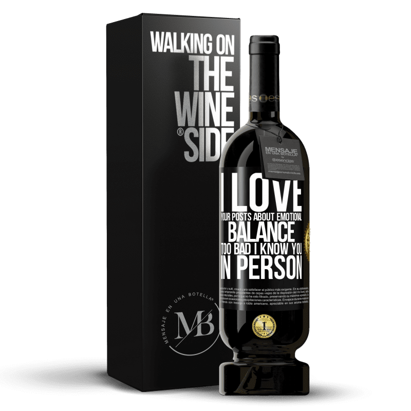 49,95 € Free Shipping | Red Wine Premium Edition MBS® Reserve I love your posts about emotional balance. Too bad I know you in person Black Label. Customizable label Reserve 12 Months Harvest 2014 Tempranillo