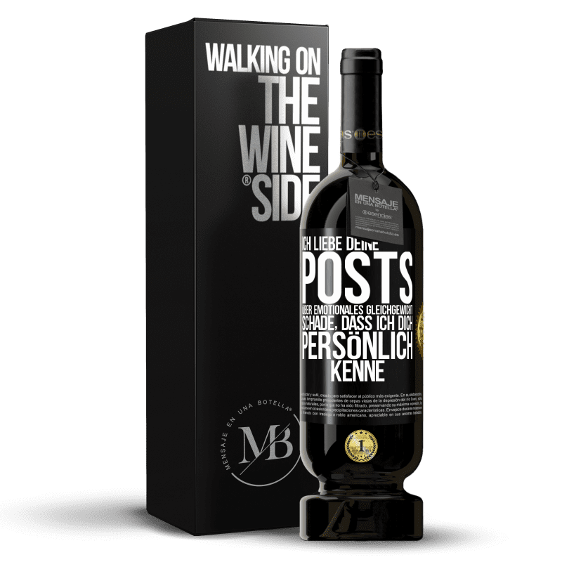 49,95 € Kostenloser Versand | Rotwein Premium Ausgabe MBS® Reserve Ich liebe deine Posts über emotionales Gleichgewicht. Schade, dass ich dich persönlich kenne Schwarzes Etikett. Anpassbares Etikett Reserve 12 Monate Ernte 2015 Tempranillo