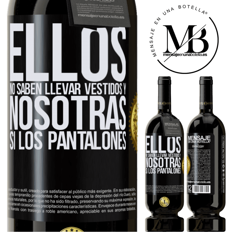 39,95 € Envío gratis | Vino Tinto Edición Premium MBS® Reserva Ellos no saben llevar vestidos y nosotras sí los pantalones Etiqueta Negra. Etiqueta personalizable Reserva 12 Meses Cosecha 2015 Tempranillo