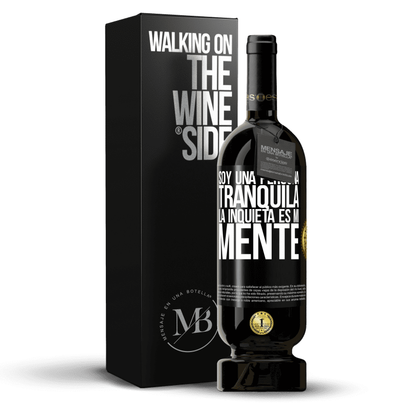 49,95 € Envío gratis | Vino Tinto Edición Premium MBS® Reserva Soy una persona tranquila, la inquieta es mi mente Etiqueta Negra. Etiqueta personalizable Reserva 12 Meses Cosecha 2015 Tempranillo