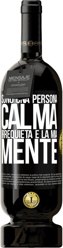 «Sono una persona calma, irrequieta è la mia mente» Edizione Premium MBS® Riserva
