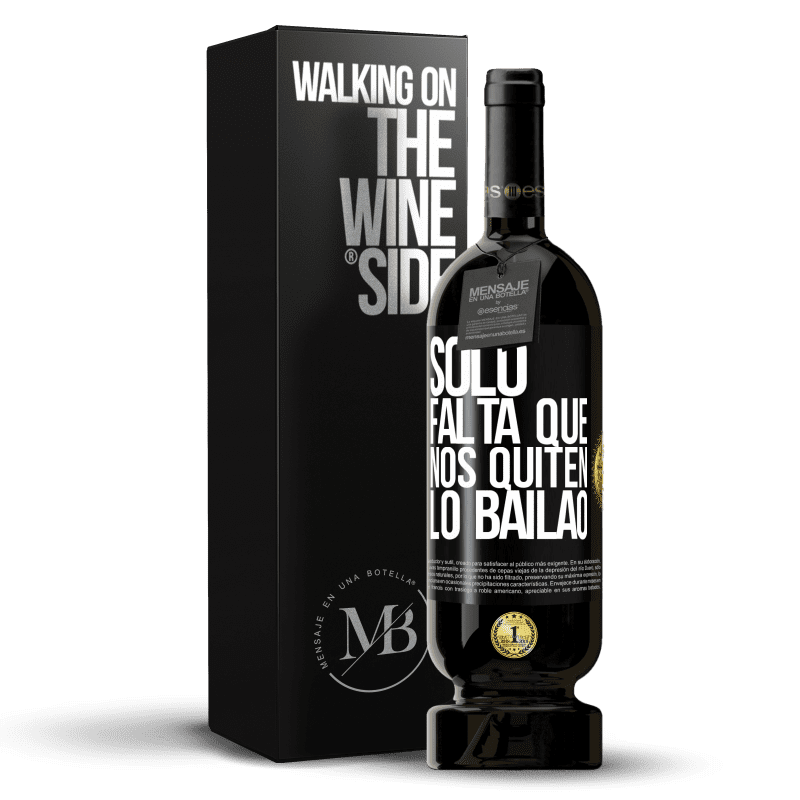 49,95 € Envío gratis | Vino Tinto Edición Premium MBS® Reserva Sólo falta que nos quiten lo bailao Etiqueta Negra. Etiqueta personalizable Reserva 12 Meses Cosecha 2016 Tempranillo
