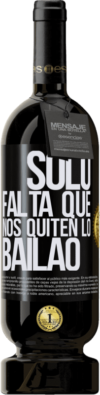 Kostenloser Versand | Rotwein Premium Ausgabe MBS® Reserve Sólo falta que nos quiten lo bailao Schwarzes Etikett. Anpassbares Etikett Reserve 12 Monate Ernte 2015 Tempranillo