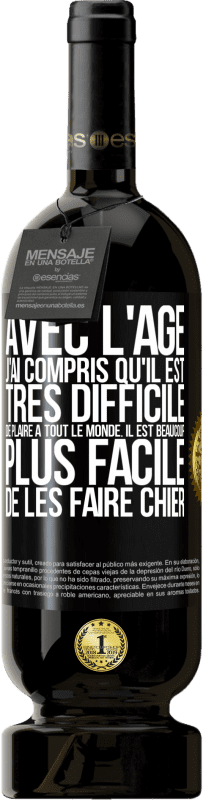 49,95 € Envoi gratuit | Vin rouge Édition Premium MBS® Réserve Avec l'âge j'ai compris qu'il est très difficile de plaire à tout le monde. Il est beaucoup plus facile de les faire chier Étiquette Noire. Étiquette personnalisable Réserve 12 Mois Récolte 2015 Tempranillo