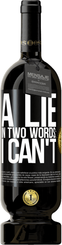 49,95 € 送料無料 | 赤ワイン プレミアム版 MBS® 予約する 2つの言葉でうそ：私はできません ブラックラベル. カスタマイズ可能なラベル 予約する 12 月 収穫 2016 Tempranillo