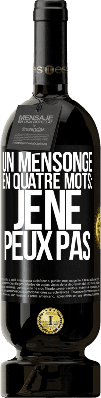 49,95 € | Vin rouge Édition Premium MBS® Réserve Un mensonge en quatre mots: je ne peux pas Étiquette Noire. Étiquette personnalisable Réserve 12 Mois Récolte 2015 Tempranillo