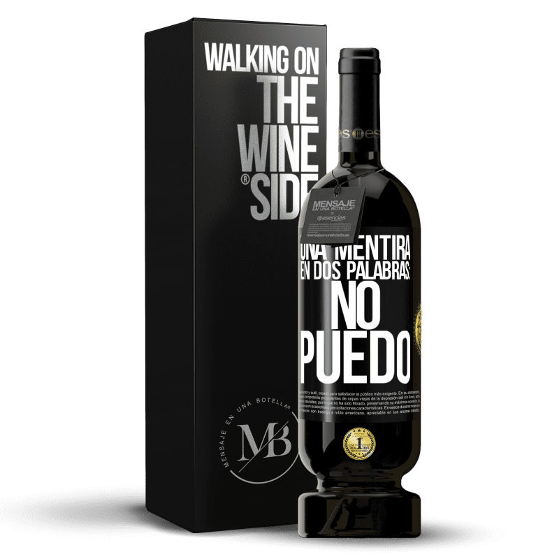 49,95 € Envío gratis | Vino Tinto Edición Premium MBS® Reserva Una mentira en dos palabras: no puedo Etiqueta Negra. Etiqueta personalizable Reserva 12 Meses Cosecha 2015 Tempranillo