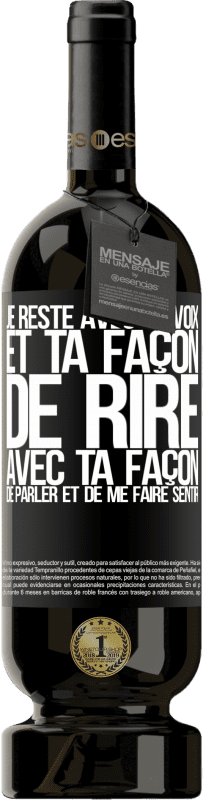 49,95 € Envoi gratuit | Vin rouge Édition Premium MBS® Réserve Je reste avec ta voix et ta façon de rire, avec ta façon de parler et de me faire sentir Étiquette Noire. Étiquette personnalisable Réserve 12 Mois Récolte 2016 Tempranillo