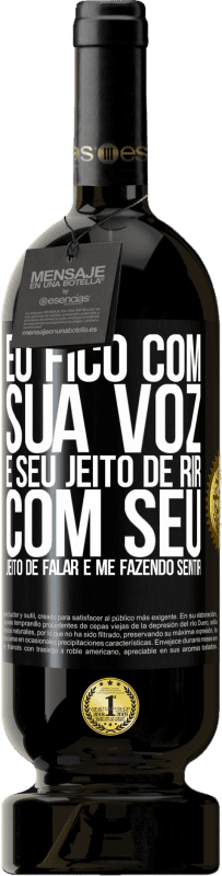 49,95 € | Vinho tinto Edição Premium MBS® Reserva Eu fico com sua voz e seu jeito de rir, com seu jeito de falar e me fazendo sentir Etiqueta Preta. Etiqueta personalizável Reserva 12 Meses Colheita 2016 Tempranillo