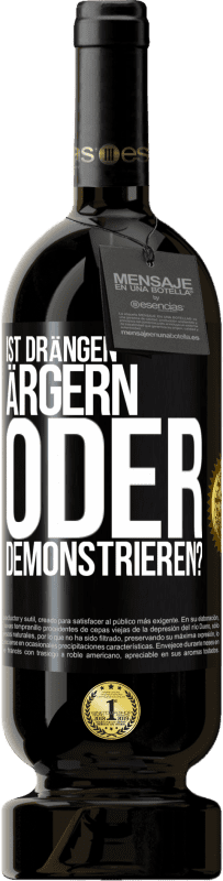 49,95 € Kostenloser Versand | Rotwein Premium Ausgabe MBS® Reserve Ist drängen ärgern oder demonstrieren? Schwarzes Etikett. Anpassbares Etikett Reserve 12 Monate Ernte 2016 Tempranillo