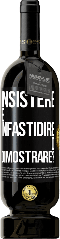 49,95 € Spedizione Gratuita | Vino rosso Edizione Premium MBS® Riserva insistere è infastidire o dimostrare? Etichetta Nera. Etichetta personalizzabile Riserva 12 Mesi Raccogliere 2016 Tempranillo