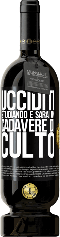 49,95 € | Vino rosso Edizione Premium MBS® Riserva Ucciditi studiando e sarai un cadavere di culto Etichetta Nera. Etichetta personalizzabile Riserva 12 Mesi Raccogliere 2015 Tempranillo