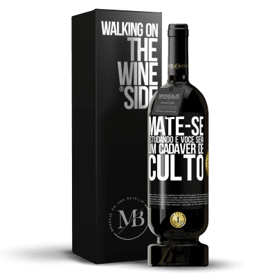 «Mate-se estudando e você será um cadáver de culto» Edição Premium MBS® Reserva