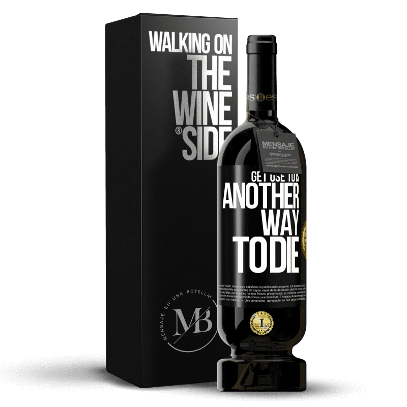 29,95 € Free Shipping | Red Wine Premium Edition MBS® Reserva Get use to is another way to die Black Label. Customizable label Reserva 12 Months Harvest 2014 Tempranillo