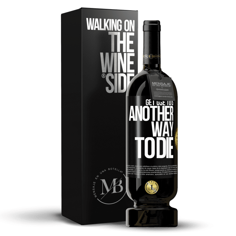 49,95 € Free Shipping | Red Wine Premium Edition MBS® Reserve Get use to is another way to die Black Label. Customizable label Reserve 12 Months Harvest 2014 Tempranillo