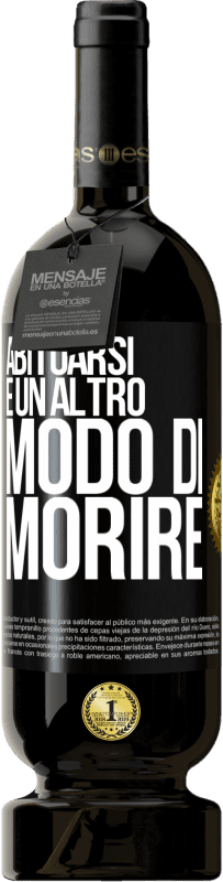 49,95 € | Vino rosso Edizione Premium MBS® Riserva Abituarsi è un altro modo di morire Etichetta Nera. Etichetta personalizzabile Riserva 12 Mesi Raccogliere 2016 Tempranillo