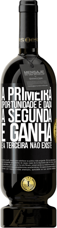 «A primeira oportunidade é dada, a segunda é ganha e a terceira não existe» Edição Premium MBS® Reserva