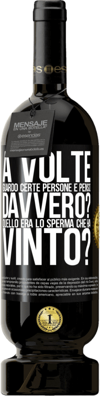 49,95 € Spedizione Gratuita | Vino rosso Edizione Premium MBS® Riserva A volte guardo certe persone e penso ... Davvero? Quello era lo sperma che ha vinto? Etichetta Nera. Etichetta personalizzabile Riserva 12 Mesi Raccogliere 2016 Tempranillo